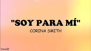 Corina Smith Soy Para Mí LETRA [upl. by Naoj]