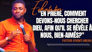 🎤EN PRIÈRE COMMENT DEVONSNOUS CHERCHER DIEU AFIN QUIL SE RÉ PST ATHOMS MBUMA EXHORTATION [upl. by Genesa]