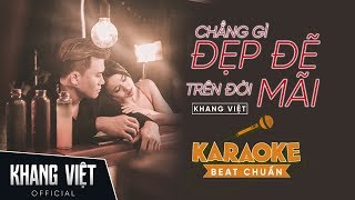 Karaoke  Chẳng Gì Đẹp Đẽ Trên Đời Mãi  Khang Việt  Beat Nam [upl. by Eyahsal]