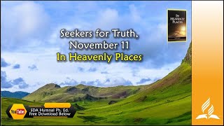 Nov 11 Seekers for Truth In Heavenly Places [upl. by Carree]