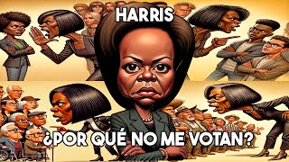 HARRIS  ¿POR QUÉ NO ME VOTAN [upl. by Ennail]