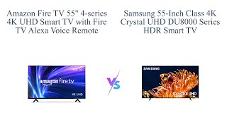 Amazon Fire TV 55quot 4Series vs Samsung 55Inch DU8000 Crystal UHD  Comparison [upl. by Ravert]