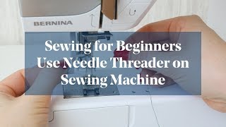 How To Use Sewing Machine Needle Threader Sewing for Beginners [upl. by Donaldson503]