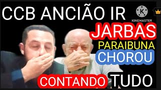 CCB ANCIÃO IR JARBAS PARAIBUNA CHOROU EM CONTAR TUDO [upl. by Sacha]