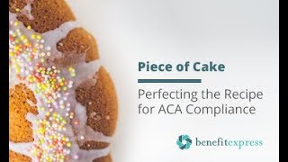 Piece of Cake Perfecting the Recipe for ACA Compliance [upl. by Claudine]