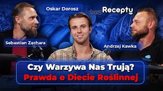 Warzywa są zdrowe Sprawdź dlaczego to mit Oskar Dorosz Andrzej Kawka Sebastian Zachara [upl. by Ayekim568]