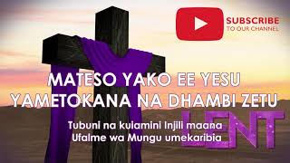 MATESO YAKO EE YESU YAMETOKANA NA DHAMBI ZETU  NYIMBO ZA KWARESMA 2019 [upl. by Av559]