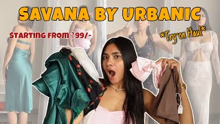 Savana by URBANIC Tryon Haul starting from ₹99  Disappointed ☹️😭❌ Chhavi Jain [upl. by Lilllie373]