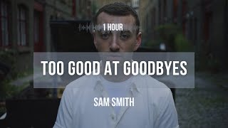 1 hour Sam Smith  Too Good At Goodbyes  Lyrics [upl. by Nnylrats]