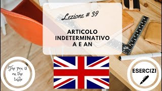 Lezioni di Inglese  Lezione 39 ARTICOLI INDETERMINATIVI A E AN con esercizi [upl. by Eneres]