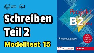 Modelltest 15  B2 Schreiben PROJEKT neu  Teil 2 [upl. by Bruner330]