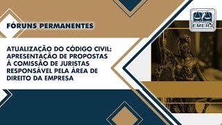 ATUALIZAÇÃO DO CÓDIGO CIVIL APRESENTAÇÃO DE PROPOSTAS À COMISSÃO DE JURISTAS RESPONSÁVEL [upl. by Nolyat62]