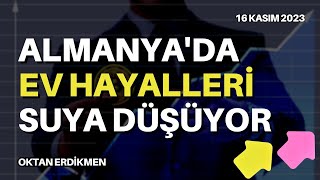 Almanyada ev alma hayalleri suya düşüyor  16 Kasım 2023 Oktan Erdikmen [upl. by Adal740]