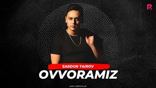 Sardor Tairov  Ovvoramiz Official Music [upl. by Adelia]