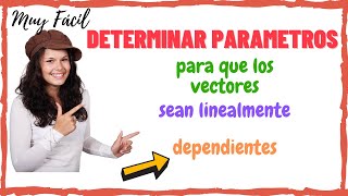 Determinar parametros para que los vectores sean linealmente dependientes [upl. by Kendall]