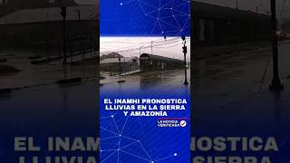 El INAMHI pronostica lluvias en la Sierra y Amazonía  ✅️ La Noticia Verificada [upl. by Eissed]