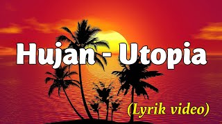 Hujan  Utopia Lyrik video [upl. by Sidman]