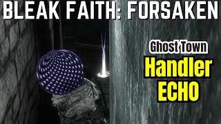 Ghost Town Handler Echo Location  Bleak Faith Forsaken [upl. by Rehposirhc231]