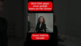 Kibirli DIOR çalışanı kadına kötü davranır  Tamamı Netflixte izlenebilir [upl. by Ardnyk]