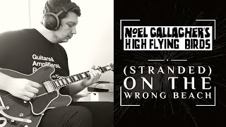 Noel Gallagher  Stranded On The Wrong Beach  Guitar Cover [upl. by Oberon]