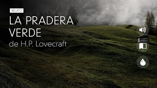 LA PRADERA VERDE  HP Lovecraft  Audiolibro narrado [upl. by Aleahc]