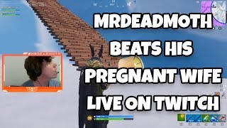 MrDeadMoth BEATS His PREGNANT Wife Live On Twitch While Playing Fortnite [upl. by Bernete]