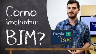 Como implantar o BIM  Escola de BIM  Vídeo 7 [upl. by Nnylamme]