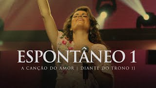 Espontâneo 1  DVD A Canção do Amor  Diante do Trono [upl. by Hibbitts748]