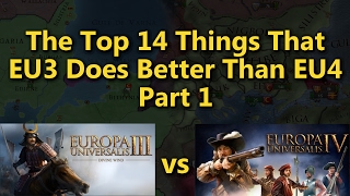 The Top 14 Things That EU3 Does Better Than EU4  Part 1 [upl. by Ydeh103]