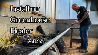 Installing Greenhouse Heater  Part 2 [upl. by Avis758]