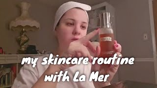 my current skincare routine with La Mer [upl. by Emmalyn]