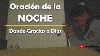 Oración de la NOCHE  Dando gracias a Dios [upl. by Dibb]