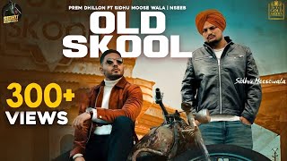 OLD SKOOL Full Video Prem Dhillon ft Sidhu Moose Wala  The Kidd  Nseeb  Rahul Chahal GoldMedia [upl. by Fuchs]