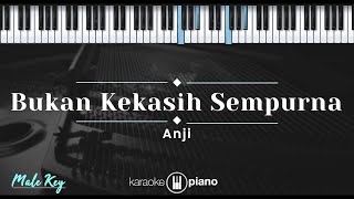 Bukan Kekasih Sempurna  Anji KARAOKE PIANO  MALE KEY [upl. by Schaffer]