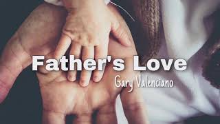 Father’s Love  Gary Valenciano Lyrics Video Father’s Day Special [upl. by Ahsiak950]