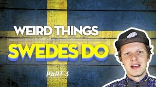 WEIRD THINGS SWEDES DO 3 [upl. by Dotti]