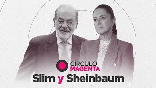 Círculo Magenta Slim y Sheinbaum [upl. by Aramal418]