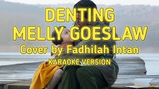 Denting  Melly Goeslaw Cover by Fadhilah Intan Karaoke Version [upl. by Peedsaj851]