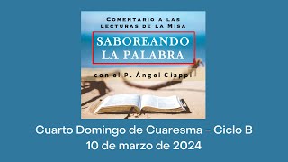 Comentario a las lecturas del Cuarto Domingo de Cuaresma – Ciclo B 10 de marzo de 2024 [upl. by Airitac]