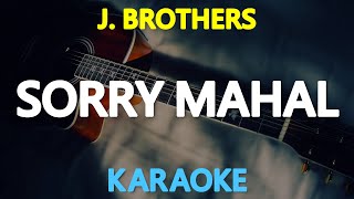 KARAOKE Sorry Mahal  J Brothers [upl. by Colville]