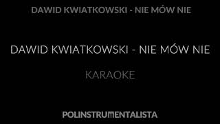 Dawid Kwiatkowski  Nie mów nie KARAOKE  polecenie Wiktoria Krupińska [upl. by Ahsitul516]