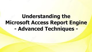 AL Understanding the Microsoft Access Report Engine  Advanced Techniques [upl. by Carlyle303]