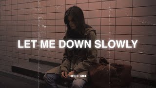 Let Me Down Slowly ♫ slow version of popular songs  songs to listen to when your sad areyouok6 [upl. by Llertal388]