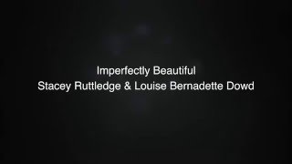 Imperfectly Beautiful  Stacey Ruttledge amp Louise Bernadette Dowd Lyrics [upl. by Sandstrom]