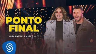 Luiza Martins e Murilo Huff  Ponto Final Clipe Oficial [upl. by Beitnes]