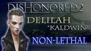 Delilah Kaldwin  Nonlethal Guide Dishonored 2 [upl. by Sibel]