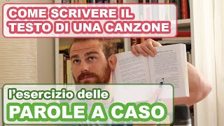 COME SCRIVERE IL TESTO DI UNA CANZONE  L esercizio delle PAROLE A CASO [upl. by Zanahs646]