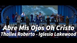 Abre Mis Ojos Oh Cristo  Thalles Roberto  Iglesia Lakewood [upl. by Seidler88]