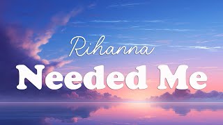 Rihanna  Needed Me Lyrics [upl. by Reina]