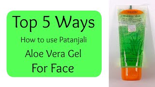 How to Use Patanjali Aloe Vera Gel for Face  5 Best Ways [upl. by Yliak]